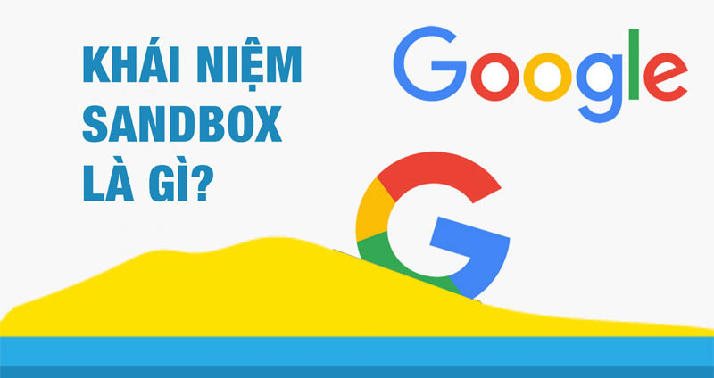 Google Sandbox là gì? Cách thoát khỏi Google Sandbox nhanh nhất